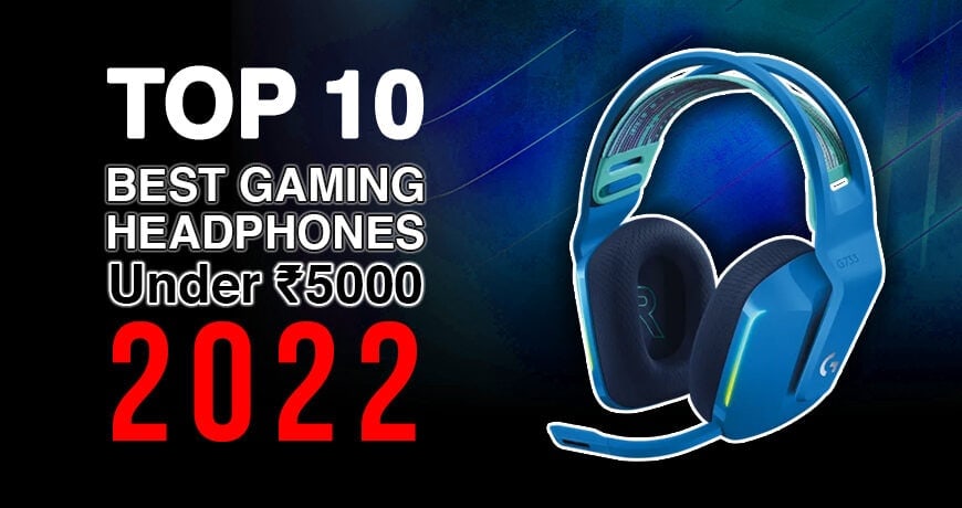 Top 10 Best Gaming Headphones Under 5000 for 2022